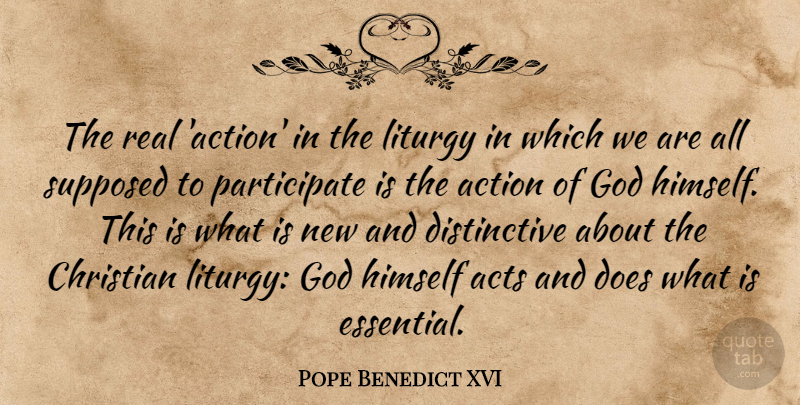 Pope Benedict XVI Quote About Christian, Real, Essentials: The Real Action In The...