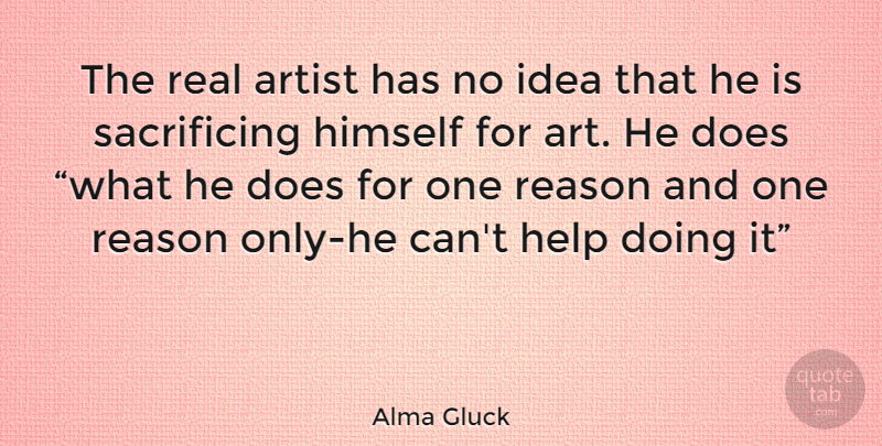 Alma Gluck Quote About Art, Real, Sacrifice: The Real Artist Has No...