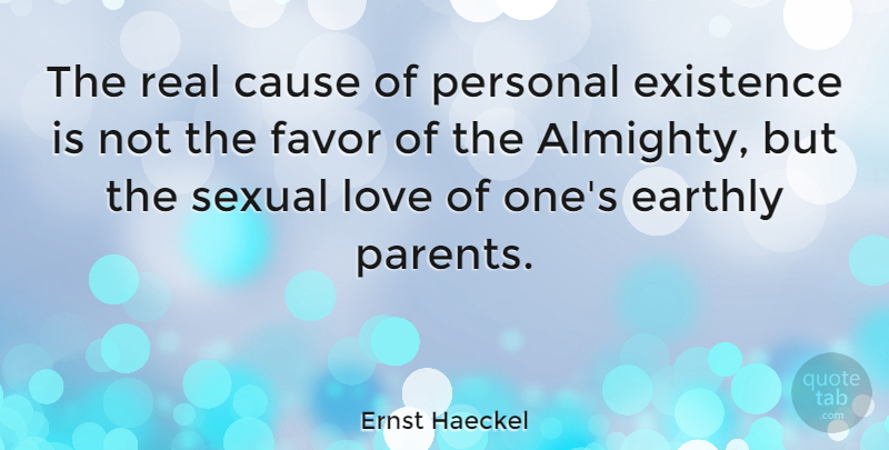 Ernst Haeckel Quote About Real, Parent, Favors: The Real Cause Of Personal...