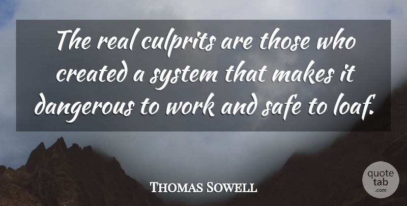 Thomas Sowell Quote About Real, Safe, Culprit: The Real Culprits Are Those...