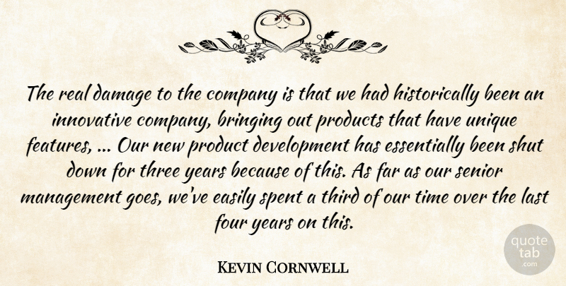 Kevin Cornwell Quote About Bringing, Company, Damage, Easily, Far: The Real Damage To The...