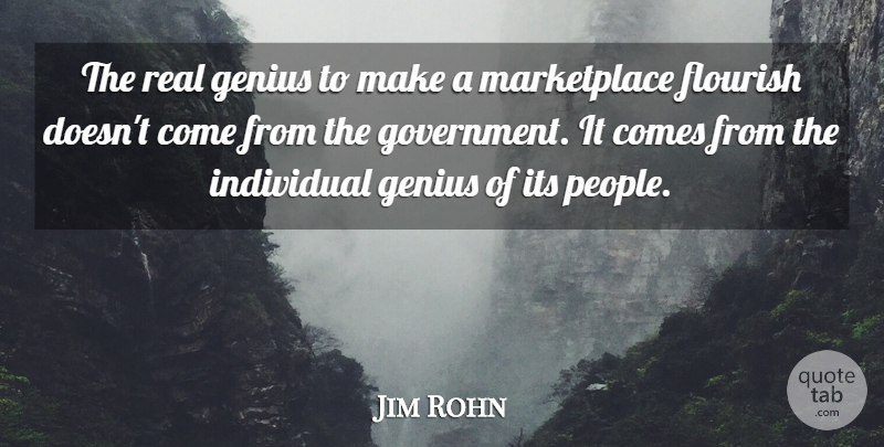 Jim Rohn Quote About Real, Government, People: The Real Genius To Make...