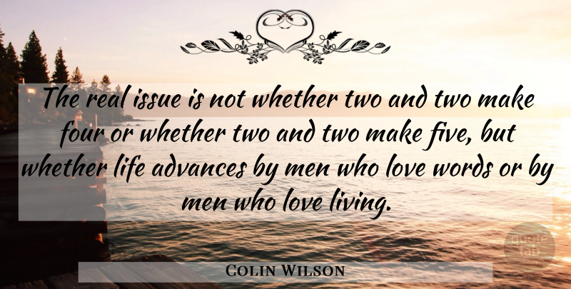 Colin Wilson Quote About Real, Men, Two: The Real Issue Is Not...