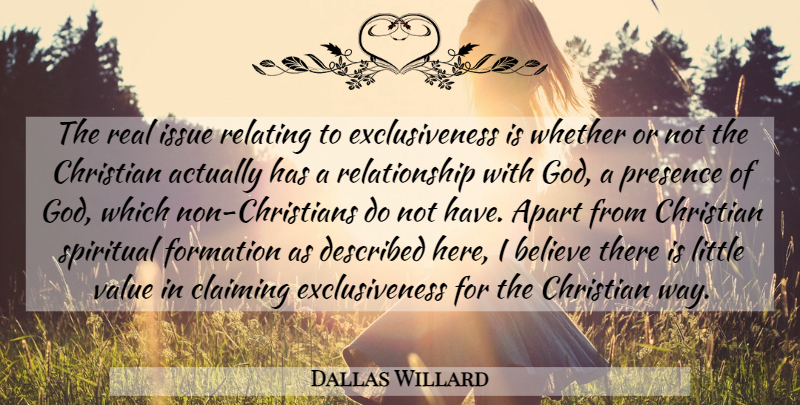 Dallas Willard Quote About Christian, Spiritual, Real: The Real Issue Relating To...