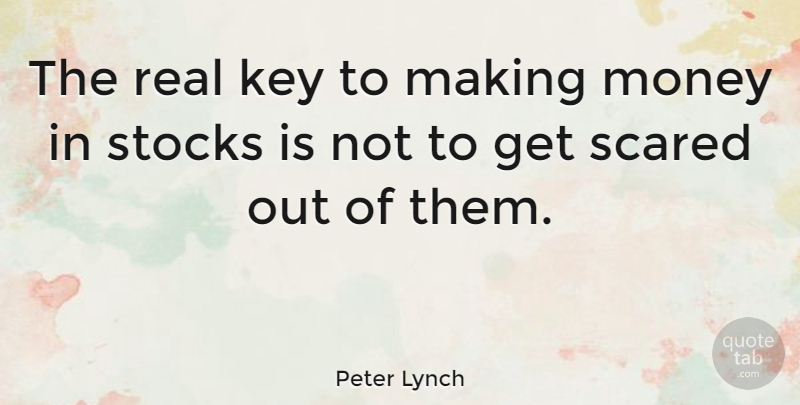 Peter Lynch Quote About Money, Fear, Real: The Real Key To Making...