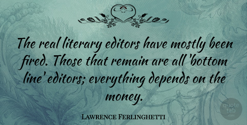 Lawrence Ferlinghetti Quote About Real, Editors, Lines: The Real Literary Editors Have...