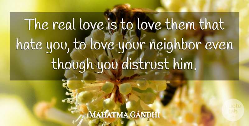 Mahatma Gandhi Quote About Inspirational, Real, Hate: The Real Love Is To...