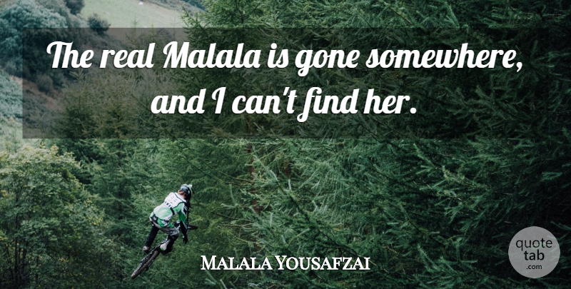 Malala Yousafzai Quote About undefined: The Real Malala Is Gone...