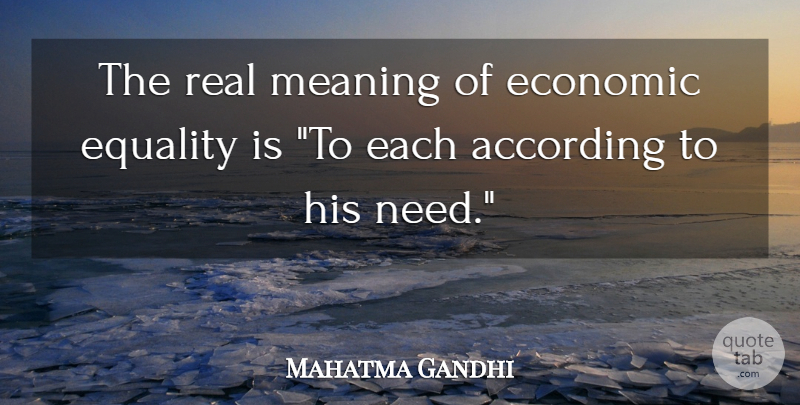 Mahatma Gandhi Quote About Real, Equality, Needs: The Real Meaning Of Economic...