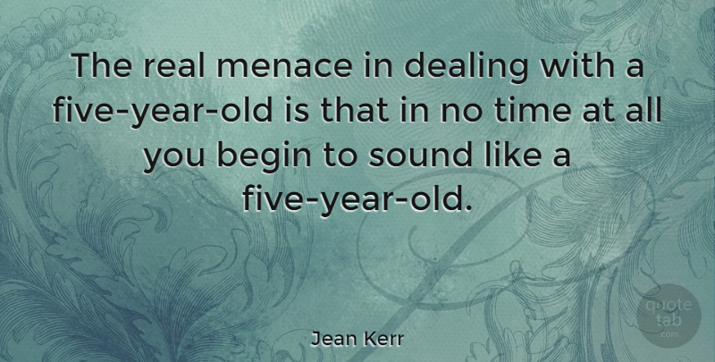 Jean Kerr Quote About Children, Real, Humorous: The Real Menace In Dealing...