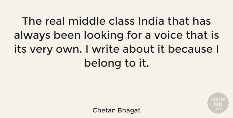 Chetan Bhagat Quote About Real, Writing, Class: The Real Middle Class India...