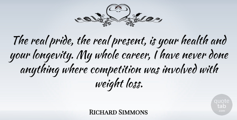 Richard Simmons Quote About Real, Pride, Loss: The Real Pride The Real...