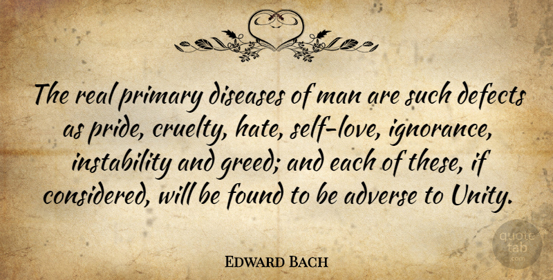 Edward Bach Quote About Adverse, Defects, Diseases, Found, Man: The Real Primary Diseases Of...