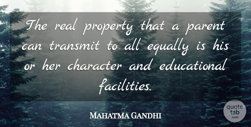 Mahatma Gandhi Quote About Educational, Real, Character: The Real Property That A...
