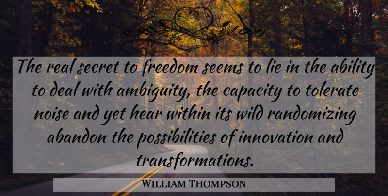 William Thompson Quote About Real, Lying, Adventure: The Real Secret To Freedom...
