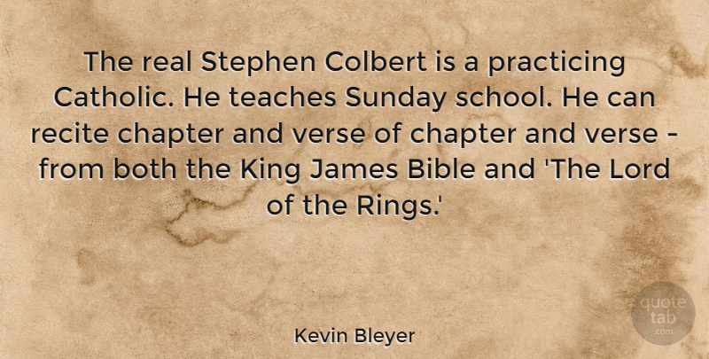 Kevin Bleyer Quote About Both, Chapter, James, Lord, Practicing: The Real Stephen Colbert Is...