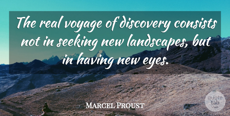 Marcel Proust Quote About Inspirational, Life, Positive: The Real Voyage Of Discovery...