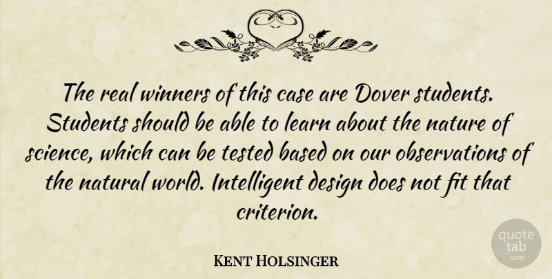 Kent Holsinger Quote About Based, Case, Design, Fit, Learn: The Real Winners Of This...