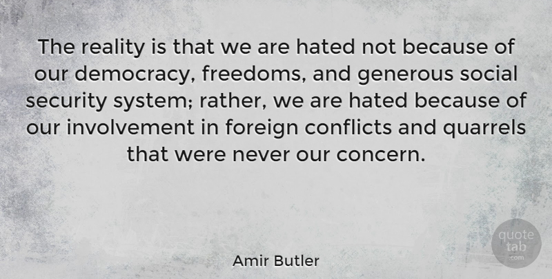 Amir Butler Quote About Reality, Security Systems, Democracy: The Reality Is That We...