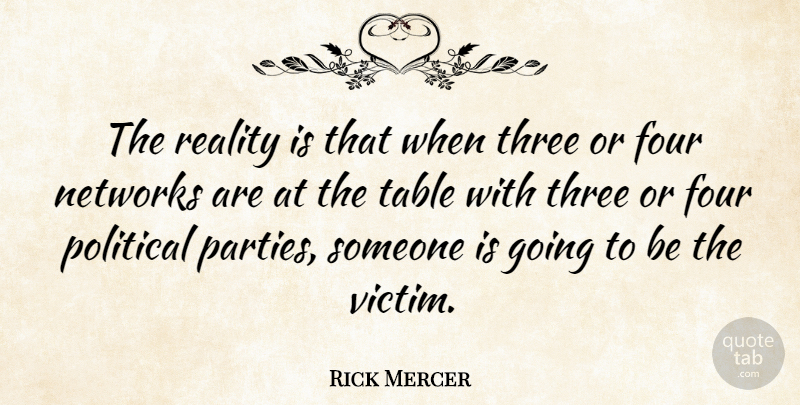 Rick Mercer Quote About Party, Reality, Political: The Reality Is That When...