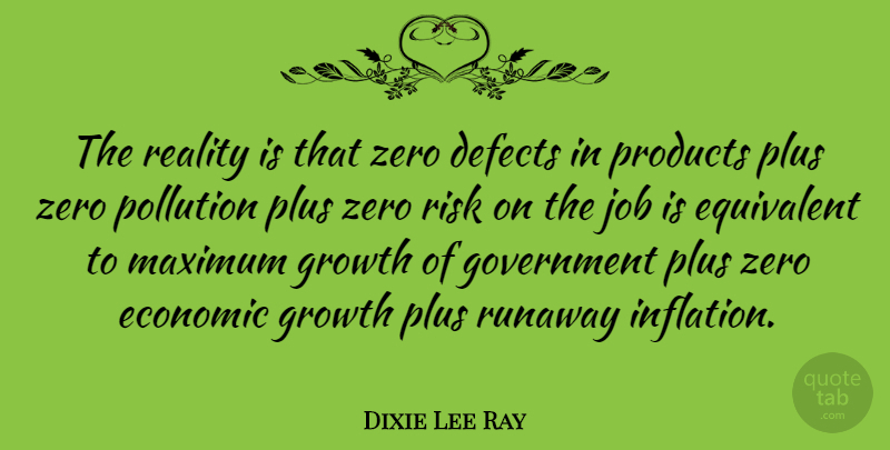 Dixie Lee Ray Quote About Zero, Jobs, Reality: The Reality Is That Zero...