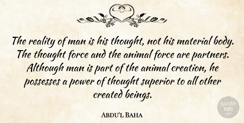 Abdu'l Baha Quote About Reality, Men, Animal: The Reality Of Man Is...