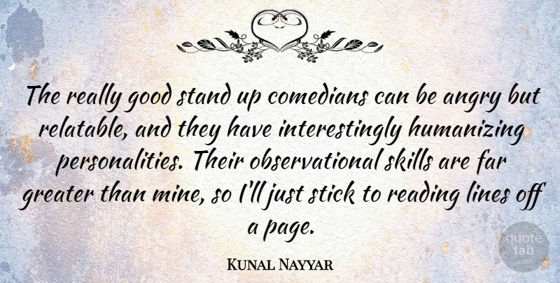 Kunal Nayyar Quote About Reading, Skills, Personality: The Really Good Stand Up...
