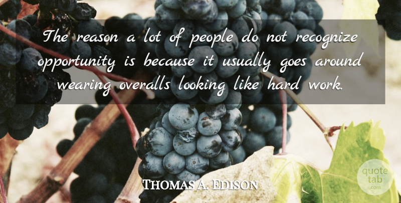 Thomas A. Edison Quote About Success, Hard Work, Opportunity: The Reason A Lot Of...