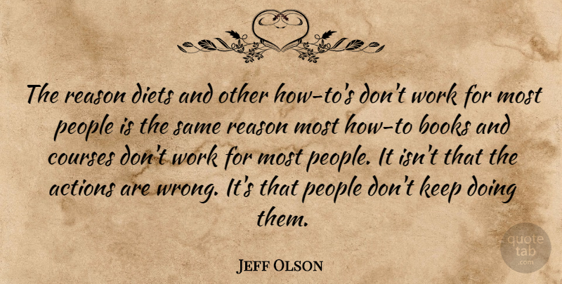 Jeff Olson Quote About Book, People, Action: The Reason Diets And Other...