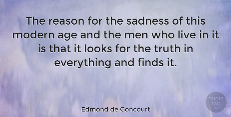 Edmond de Goncourt Quote About Age, Age And Aging, Finds, Looks, Men: The Reason For The Sadness...