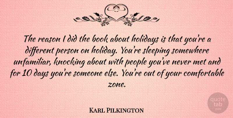 Karl Pilkington Quote About Book, Holiday, Sleep: The Reason I Did The...