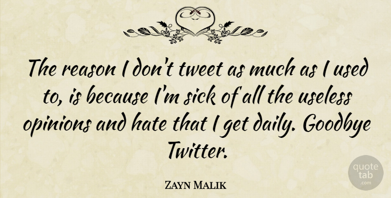 Zayn Malik Quote About Goodbye, Hate, Sick: The Reason I Dont Tweet...