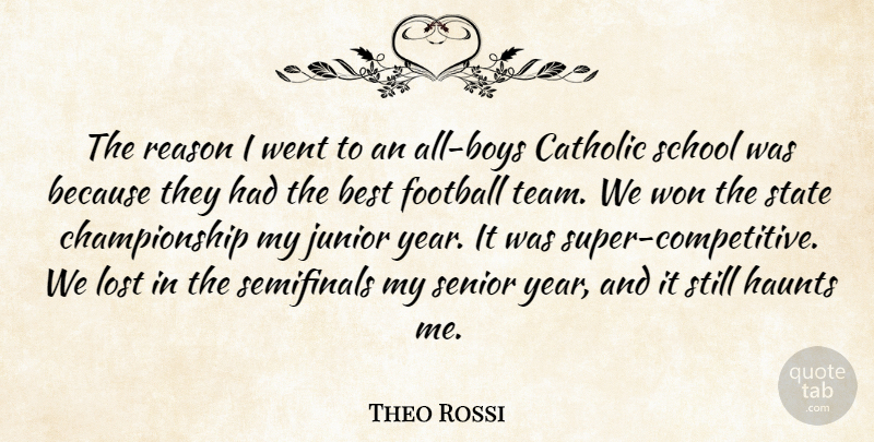Theo Rossi Quote About Senior, Football, Team: The Reason I Went To...