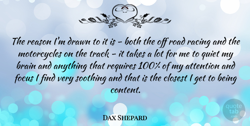Dax Shepard Quote About Attention, Both, Closest, Drawn, Quiet: The Reason Im Drawn To...
