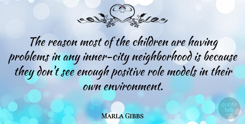 Marla Gibbs Quote About Children, Cities, Role Models: The Reason Most Of The...