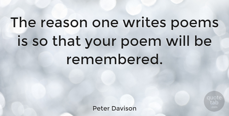 Peter Davison Quote About British Actor, Poems, Reason, Writes: The Reason One Writes Poems...