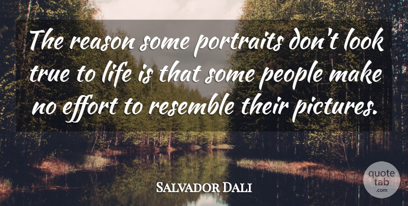 Salvador Dali Quote About People, Effort, True Life: The Reason Some Portraits Dont...