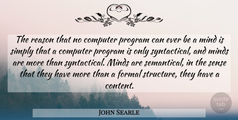 John Searle Quote About Mind, Computer, Reason: The Reason That No Computer...