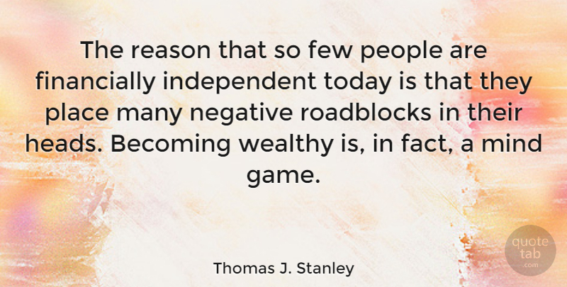 Thomas J. Stanley Quote About Becoming, Few, Mind, People, Reason: The Reason That So Few...
