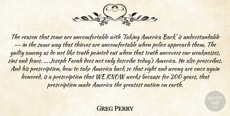 Greg Perry Quote About Again, America, Among, Approach, Describe: The Reason That Some Are...