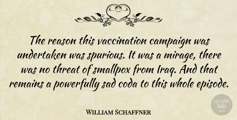 William Schaffner Quote About Campaign, Reason, Remains, Sad, Smallpox: The Reason This Vaccination Campaign...