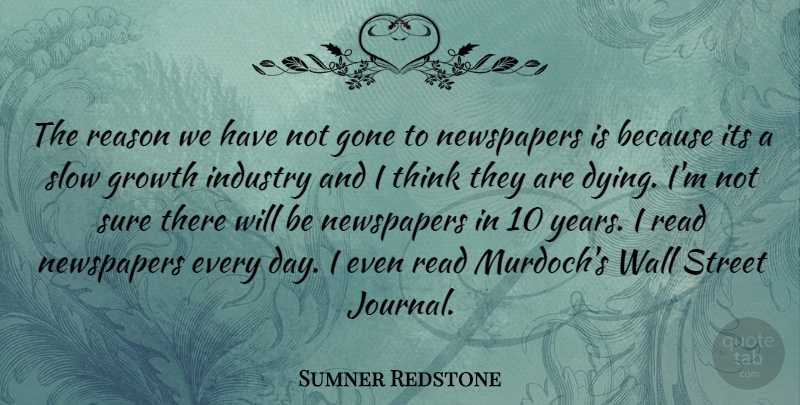 Sumner Redstone Quote About Gone, Industry, Newspapers, Slow, Street: The Reason We Have Not...