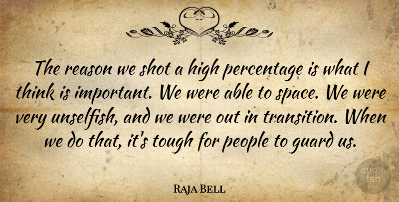 Raja Bell Quote About Guard, High, People, Percentage, Reason: The Reason We Shot A...