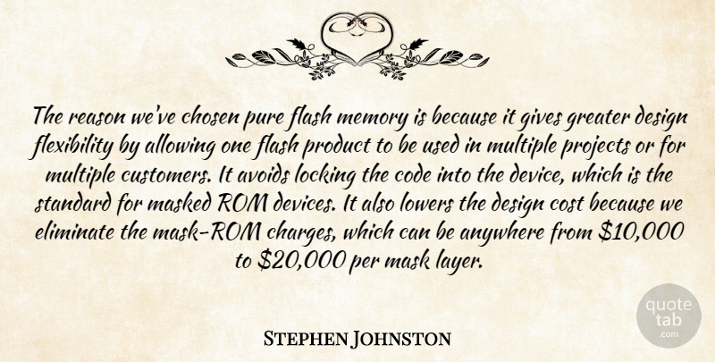 Stephen Johnston Quote About Allowing, Anywhere, Avoids, Chosen, Code: The Reason Weve Chosen Pure...