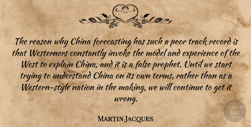 Martin Jacques Quote About China, Constantly, Continue, Experience, Explain: The Reason Why China Forecasting...