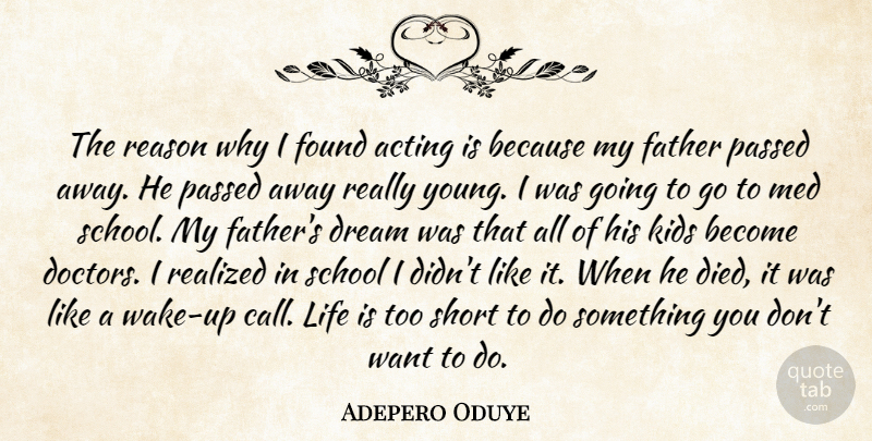 Adepero Oduye Quote About Dream, Father, Life Is Too Short: The Reason Why I Found...
