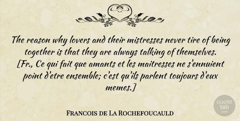 Francois de La Rochefoucauld Quote About Love, Talking, Together: The Reason Why Lovers And...
