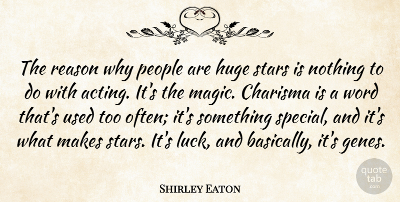 Shirley Eaton Quote About Charisma, Huge, People, Reason, Word: The Reason Why People Are...
