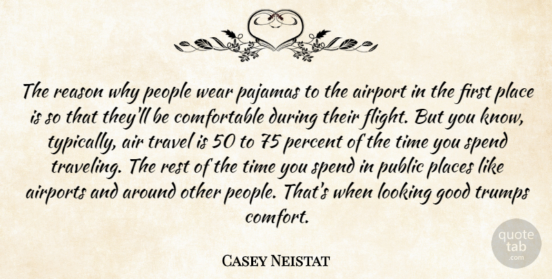 Casey Neistat Quote About Airport, Good, Looking, Pajamas, People: The Reason Why People Wear...