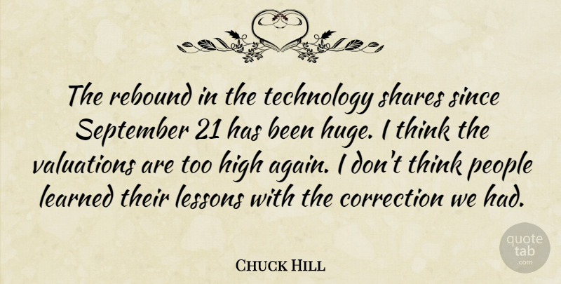 Chuck Hill Quote About Correction, High, Learned, Lessons, People: The Rebound In The Technology...